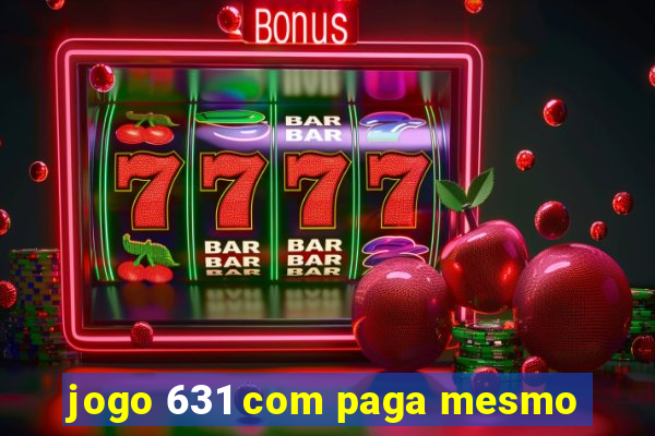 jogo 631 com paga mesmo